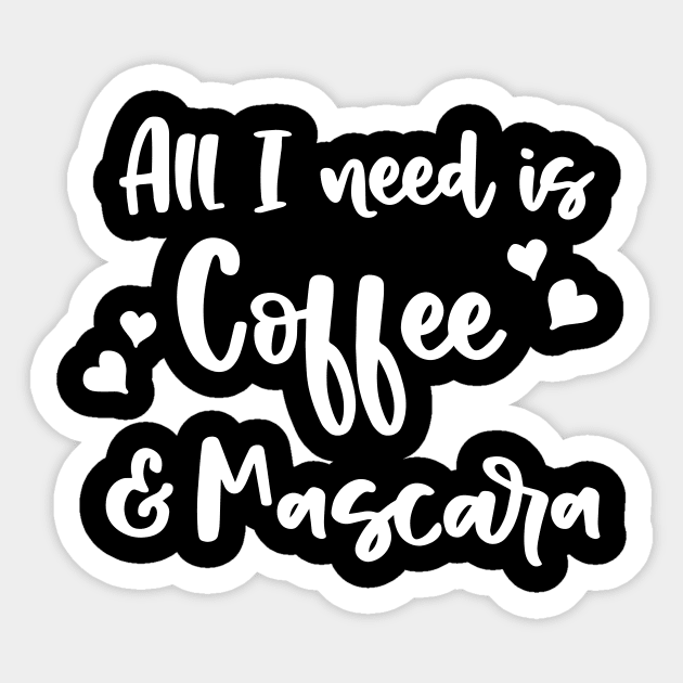 All I Need Is Coffee Mascara Sticker by ThrivingTees